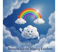 Barnaby and the Missing Rainbow: A Magical Story About Confidence, Colors, and Helping Friends (Happy Skies Adventures)
