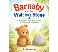 Barnaby and the Waiting Stone: A Heartwarming Story About Patience, Self-Control, and Taking Turns