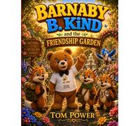 Barnaby B. Kind and the Friendship Garden (Barnaby B. Kind and Friends)