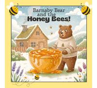 Barnaby bear and the honey bees!: children's book , bear and honey story