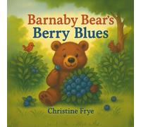 Barnaby Bear’s Berry Blues (Barnaby and Friends Learn Together)