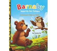 Barnaby Learns To Listen: A Cultural Literacy Fable (The Information Age Book Series Volume 1 Navigating Media, Digital and AI World)