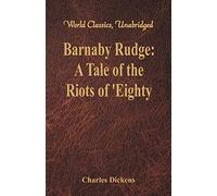 Barnaby Rudge:: A Tale of the Riots of 'Eighty