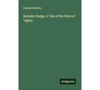 Barnaby Rudge: A Tale of the Riots of 'eighty