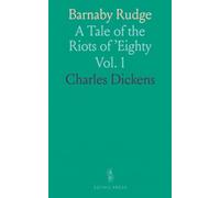 Barnaby Rudge: A Tale of the Riots of 'Eighty