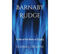 Barnaby Rudge: A Tale of the Riots of 'Eighty
