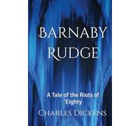 Barnaby Rudge: A Tale of the Riots of 'Eighty