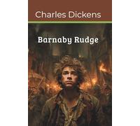 BARNABY RUDGE (Annotated): A Tale of the Riots of Eighty (Illustrated)