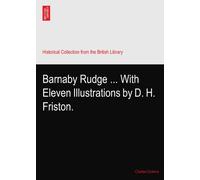 Barnaby Rudge ... With Eleven Illustrations by D. H. Friston.