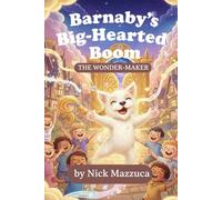 Barnaby’s Big-Hearted Boom: The Wonder-Maker