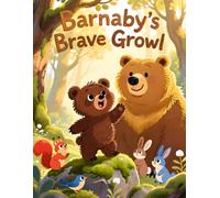 Barnaby’s Brave Growl: A Mindful Forest Adventure About Big Emotions and Finding Your Voice Story for kids Ages 4-8 (LearnLite Emotional Intelligence Series)