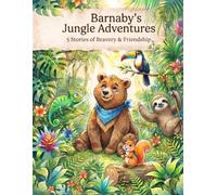 Barnaby’s Jungle Adventures: 5 Stories About Bravery, Friendship, and Growing Up - Social-Emotional Learning for Kids Ages 3-7