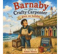 Barnaby the Crafty Carpenter goes on holiday