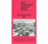 Barnard Castle 1897: Durham Sheet 52.04 (Old Ordnance Survey Maps of Durham)