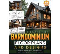 Barndominium Floor Plans and Designs: Escape the Ordinary - Design and Build Your Unique Rural Haven with 16 Inspiring Floor Plans and 3D Renderings - New Edition
