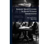 Barnes' Brief Course In Benn Pitman Shorthand
