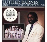 Barnes, Luther - See What the Lord Has Done