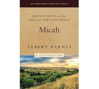 Barnes' Notes on the Old and New Testaments: Micah (Annotated)