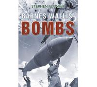 Barnes Wallis' Bombs: Dam Buster, Tallboy and Grand Slam