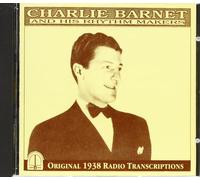 Barnet Charlie - Charlie Barnet And His Rhythm Makers - Original 1938 Radio Transcriptions.