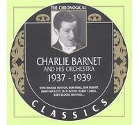 Barnet, Charlie - Classics 1937 - 1939