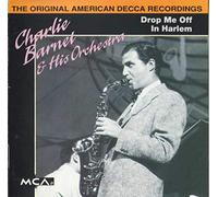 Barnet,Charlie - Drop Me Off in Harlem