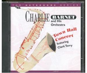 Barnet, Charlie - Town Hall Concert Featuring Clark Terry