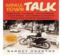 Barney Hoskyns Small Town Talk : Bob Dylan, The Band, Van Morrison, Janis Joplin Barney Hoskyns Multicolor