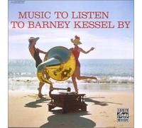 Barney Kessel - Music to Listen to Barney Kessel By