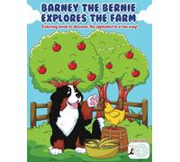 Barney The Bernie Explores The Farm: Coloring book to discover the alphabet in a fun way!