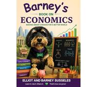 Barney's Book On Economics: Making Smart Choices For A Better World