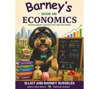 Barney's Book On Economics: Making Smart Choices For A Better World