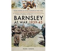 Barnsley at War 1939-45 (Towns & Cities in World War Two)