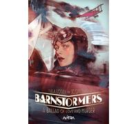 Barnstormers: a ballad of love and murder