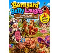 Barnyard Belly Laughs: A Laugh-Out-Loud Funny Farm Animal Coloring Book for Kids