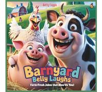 Barnyard Belly Laughs: Farm-Fresh Jokes That Moo-ve You!