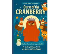 Barnyard Bizarre: Curse of the Cranberry (a spooky silly chapter book about forgiveness, friendship, and winter's chill - Perfect for Kids Ages 6-9 in Grades K-4)