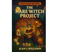Barnyard Bizarre: The Hare Witch Project (A Whimsical Easter Mystery About Friendship, Kindness, and Jumping to Conclusions - Perfect for Kids Ages 6-9 in Grades K-4)