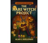 Barnyard Bizarre: The Hare Witch Project (A Whimsical Easter Mystery About Friendship, Kindness, and Jumping to Conclusions - Perfect for Kids Ages 6-9 in Grades K-4)