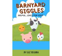 Barnyard Giggles: A Funny Animal Joke Book for Kids: 100+ Hilarious Barnyard Giggles: Silly Jokes and Riddles About Farm Animals for Kids 6-10