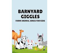 Barnyard Giggles: Farm Animal Jokes book for Kids: 300 Farm Animal Jokes for Kids Ages 6-10- A BarnyardGiggles Collection