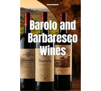 Barolo and Barbaresco Wines (Wines of the World: Italy)