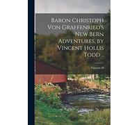Baron Christoph von Graffenried's New Bern Adventures, by Vincent Hollis Todd ..