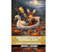 Baron Trump's Marvellous Underg: Classic Edition with Illustrations