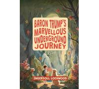 Baron Trump's Marvellous Underground Journey: The Illustrated 19th Century Hollow Earth Adventure