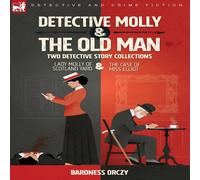 Baroness Orczy Detective Molly the Old Man-Two Detective Story Collections: Lady in White Baroness Orczy White
