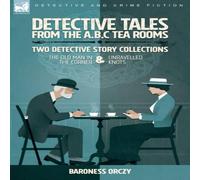 Baroness Orczy Detective Tales from the A.B.C Tea-Rooms-Two Detective Story Baroness Orczy Multicolor