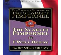 Baroness Orczy The Complete Escapades of The Scarlet Pimpernel-Volume 1: The Baroness Orczy Multicolor