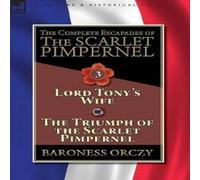 Baroness Orczy The Complete Escapades of The Scarlet Pimpernel-Volume 3: Lord Baroness Orczy Multicolor