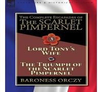 Baroness Orczy The Complete Escapades of The Scarlet Pimpernel-Volume 3: Lord in White Baroness Orczy White
